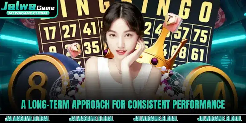 A long-term approach for consistent performance