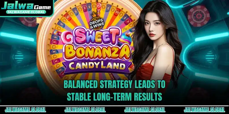 Balanced strategy leads to stable long-term results