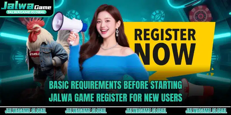 Basic requirements before starting Jalwa Game register for new users