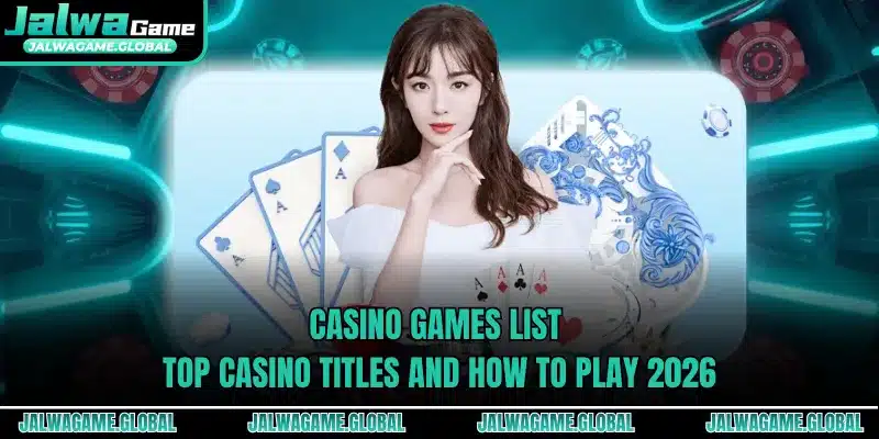 Casino Games List - Top Casino Titles And How To Play 2026