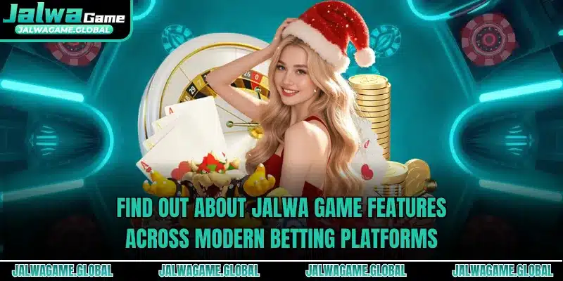 Find out about Jalwa Game features across modern betting platforms