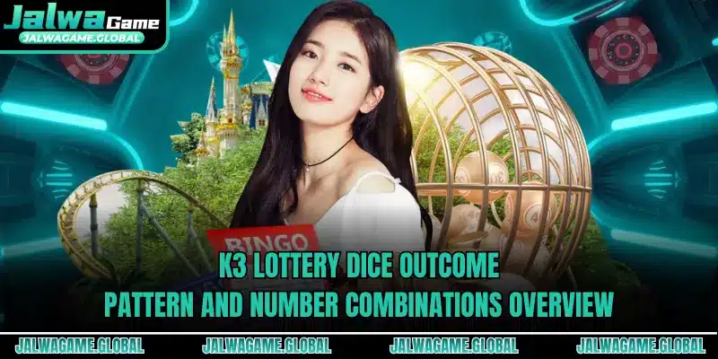 K3 lottery dice outcome pattern and number combinations overview