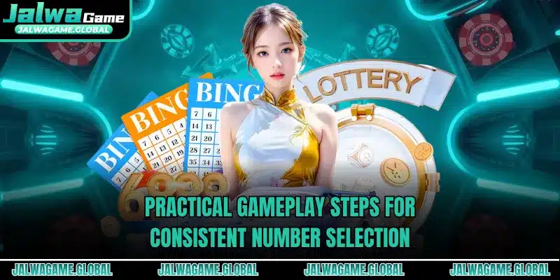 Practical gameplay steps for consistent number selection