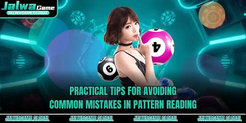Practical tips for avoiding common mistakes in pattern reading
