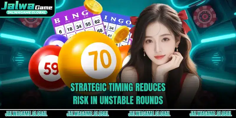 Strategic timing reduces risk in unstable rounds