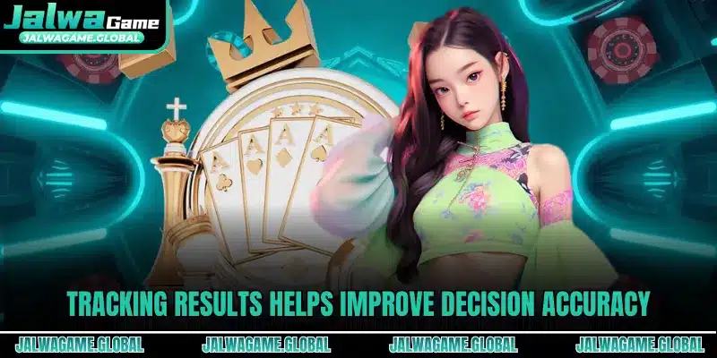 Tracking results helps improve decision accuracy
