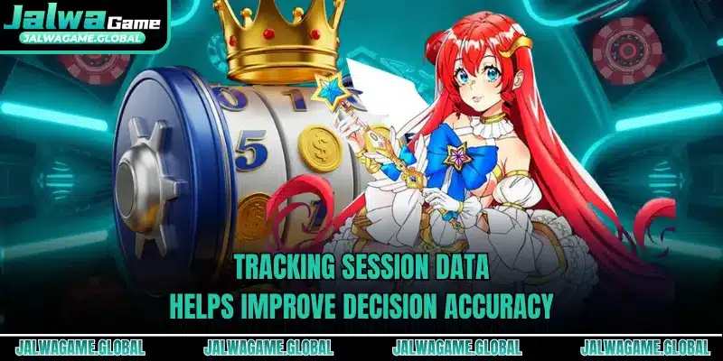 Tracking session data helps improve decision accuracy