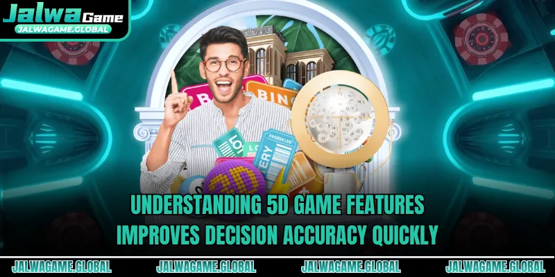Understanding 5D game features improves decision accuracy quickly