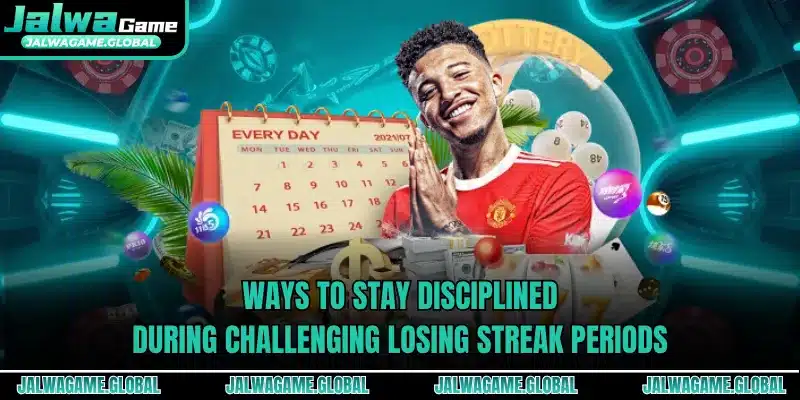 Ways to stay disciplined during challenging losing streak periods 